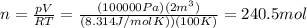 n=\frac{pV}{RT}= \frac{(100000 Pa)(2 m^3)}{(8.314 J/mol K))(100 K)}=240.5 mol