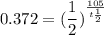 \displaystyle 0.372=(\frac{1}{2})^{\frac{105}{t\frac{1}{2} }