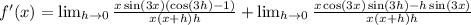 f'(x)=\lim_{h \rightarrow 0}\frac{x\sin(3x)(\cos(3h)-1)}{x(x+h)h}+\lim_{h \rightarrow 0}\frac{x\cos(3x)\sin(3h)-h\sin(3x)}{x(x+h)h}