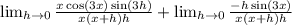 \lim_{h \rightarrow 0}\frac{x\cos(3x)\sin(3h)}{x(x+h)h}+\lim_{h \rightarrow 0}\frac{-h\sin(3x)}{x(x+h)h}