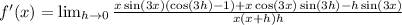 f'(x)=\lim_{h \rightarrow 0}\frac{x\sin(3x)(\cos(3h)-1)+x\cos(3x)\sin(3h)-h\sin(3x)}{x(x+h)h}