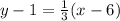 y-1=\frac{1}{3}(x-6)