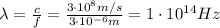 \lambda =  \frac{c}{f}= \frac{3 \cdot 10^8 m/s}{3 \cdot 10^{-6} m}=1 \cdot 10^{14}Hz