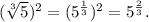 (\sqrt[3]{5})^2=(5^{\frac{1}{3}})^2=5^{\frac{2}{3}}.
