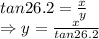 tan 26.2 =\frac{x}{y}\\\Rightarrow y=\frac{x}{tan26.2}