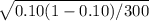 \sqrt{0.10(1-0.10)/300}