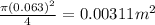 \frac{\pi (0.063)^2}{4}=0.00311 m^2