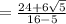 =\frac{24+6\sqrt{5}}{16-5}