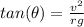 tan(\theta )=\frac{v^{2}}{rg}
