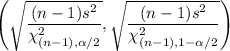 \left ( \sqrt{\dfrac{(n-1)s^2}{\chi^2_{(n-1),\alpha/2}}} , \sqrt{\dfrac{(n-1)s^2}{\chi^2_{(n-1),1-\alpha/2}}}\right )