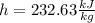 h=232.63 \frac{kJ}{kg}