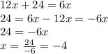 12x + 24 = 6x \\ 24 =  6 x - 12x =  - 6x \\ 24 =  - 6x \\ x =  \frac{24}{ - 6}  =  - 4