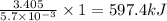 \frac{3.405}{5.7\times 10^{-3}}\times 1=597.4 kJ
