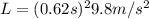 L=( 0.62s) ^{2}9.8m/s^{2}