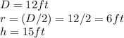 D=12 ft\\ r=(D/2)=12/2=6ft\\ h=15 ft