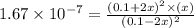 1.67\times 10^{-7}=\frac{(0.1+2x)^2\times (x)}{(0.1-2x)^2}
