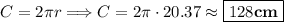 C=2\pi r\Longrightarrow C=2\pi\cdot20.37\approx\boxed{128\mathbf{cm}}