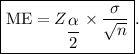 \boxed{{\text{ME}} = {Z_{\dfrac{\alpha }{2}}}\times\dfrac{\sigma}{{\sqrt n }}}.