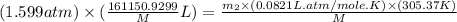 (1.599atm)\times (\frac{161150.9299}{M}L)=\frac{m_2\times (0.0821L.atm/mole.K)\times (305.37K)}{M}