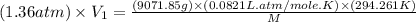 (1.36atm)\times V_1=\frac{(9071.85g)\times (0.0821L.atm/mole.K)\times (294.261K)}{M}