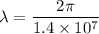\lambda=\dfrac{2\pi}{1.4\times 10^7}