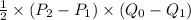 \frac{1}{2}\times(P_{2} - P_{1})\times(Q_{0} - Q_{1})
