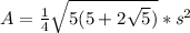 A=\frac{1}{4} \sqrt{5(5+2 \sqrt{5})} *s^2