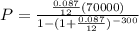 P=\frac{\frac{0.087}{12}(70000)}{1-(1+\frac{0.087}{12})^{-300}}