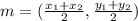 m=(\frac{x_1+x_2}{2},\frac{y_1+y_2}{2} )