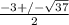 \frac{-3 +/-  \sqrt{37}  }{2}