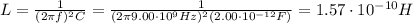 L= \frac{1}{(2 \pi f)^2 C} = \frac{1}{(2 \pi 9.00 \cdot 10^9 Hz)^2(2.00 \cdot 10^{-12} F)}= 1.57 \cdot 10^{-10} H