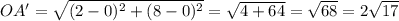OA'=\sqrt{(2-0)^2+(8-0)^2}=\sqrt{4+64}=\sqrt{68}=2\sqrt{17}