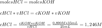 moles HCl=molesKOH \\  \\ cHCl*vHCl=cKOH*vKOH \\  \\ cHCl= \frac{cKOH*vKOH}{vHCl}= \frac{0,890M*35mL}{25 mL}=1,246 M