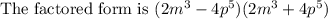 \text{The factored form is }(2m^3-4p^5)(2m^3+4p^5)