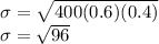 \sigma=\sqrt{400(0.6)(0.4)}\\\sigma=\sqrt{96}