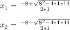 x_{1}= \frac{-8+\sqrt{8^{2}-4*1*14} }{2*1} \\\\x_{2}= \frac{-8-\sqrt{8^{2}-4*1*14} }{2*1} \\