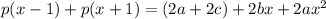p(x-1)+p(x+1)=(2a+2c)+2bx+2ax^2