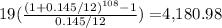 19( \frac{ (1+0.145/12)^{108}-1 }{0.145/12} ) = $4,180.98