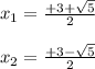 x_{1}=\frac{+3+\sqrt{5} }{2}\\\\x_{2}=\frac{+3-\sqrt{5} }{2}