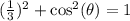 (\frac{1}{3})^2+\cos^2(\theta)=1