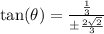 \tan(\theta)= \frac{\frac{1}{3}}{\pm \frac{2\sqrt{2}}{3}}