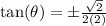 \tan(\theta)=\pm \frac{\sqrt{2}}{2(2)}
