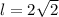 l = 2 \sqrt {2}