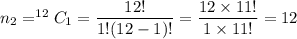 n_2=^{12}C_1=\dfrac{12!}{1!(12-1)!}=\dfrac{12\times11!}{1\times11!}=12