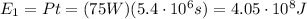 E_1=Pt = (75 W)(5.4 \cdot 10^6 s)=4.05 \cdot 10^8 J