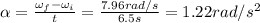 \alpha =  \frac{\omega_f - \omega_i }{t} = \frac{7.96 rad/s}{6.5 s}=1.22 rad/s^2