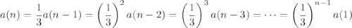 a(n)=\dfrac13a(n-1)=\left(\dfrac13\right)^2a(n-2)=\left(\dfrac13\right)^3a(n-3)=\cdots=\left(\dfrac13\right)^{n-1}a(1)