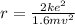 r = \frac{2ke^2}{1.6 mv^2}
