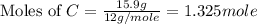 \text{Moles of }C=\frac{15.9g}{12g/mole}=1.325mole