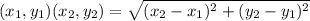 (x_1, y_1) & (x_2, y_2) = \sqrt{(x_2-x_1)^2+(y_2-y_1)^2}